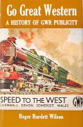 Book cover of Go Great Western - A History of GWR Publicity by WILSON, Roger Burdett 
